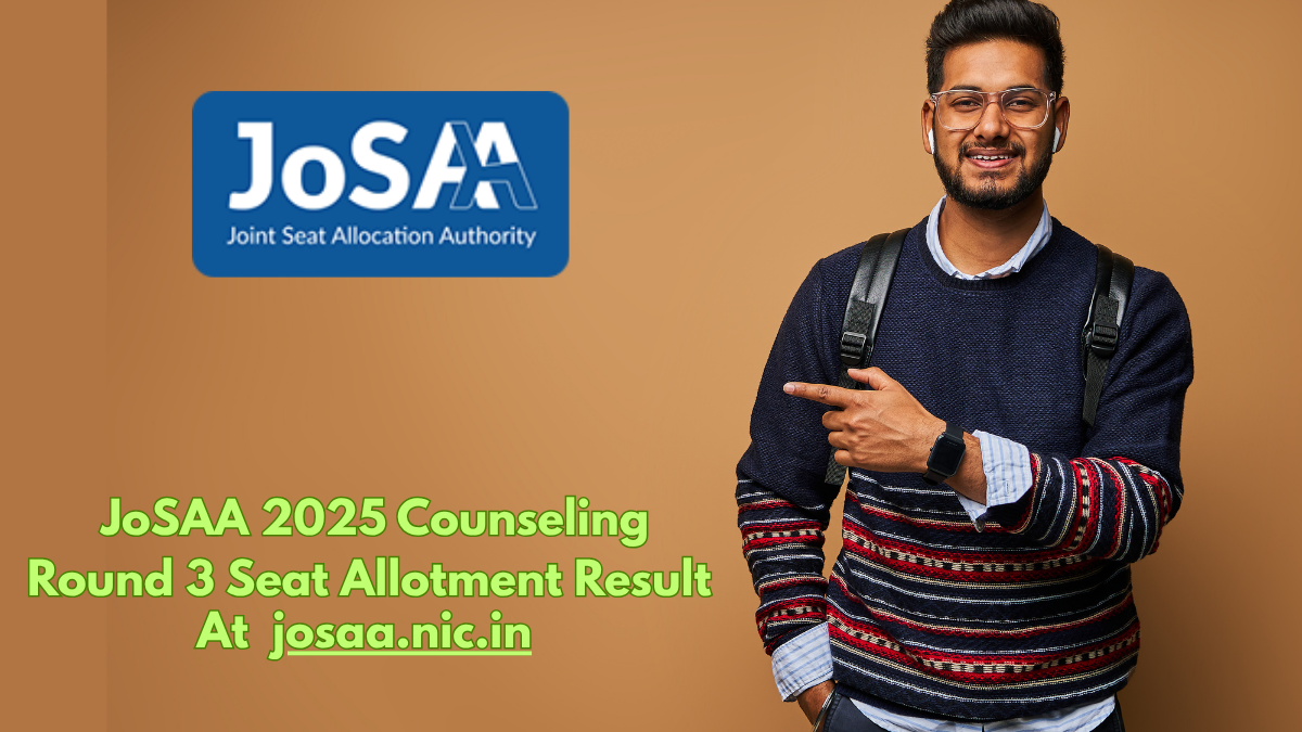 JoSAA 2025 Counseling Round 3 Seat Allotment Result Tomorrow at josaa.nic.in